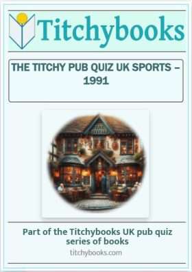 THE TITCHY PUB QUIZ UK SPORTS – 1991