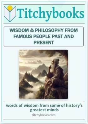 Wisdom & Philosophy from famous people past and present.